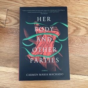 Her Body and Other Parties by Carmen Maria Machado